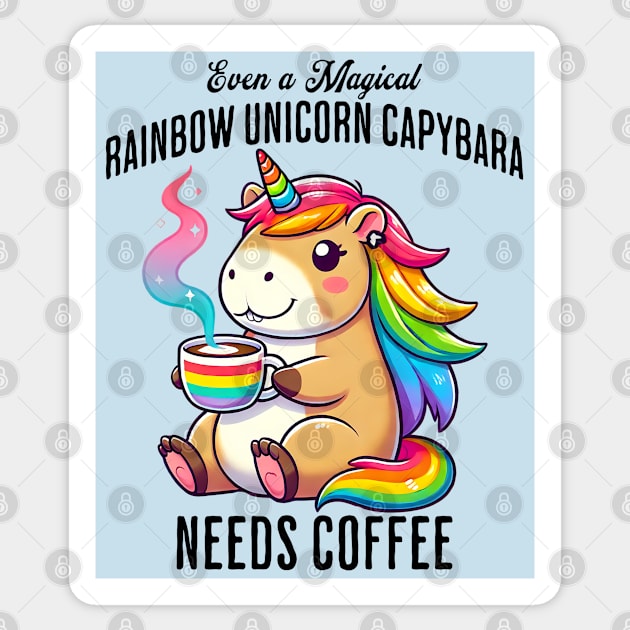 Even A Magical Rainbow Unicorn Capybara Needs Coffee Sticker by Luxinda